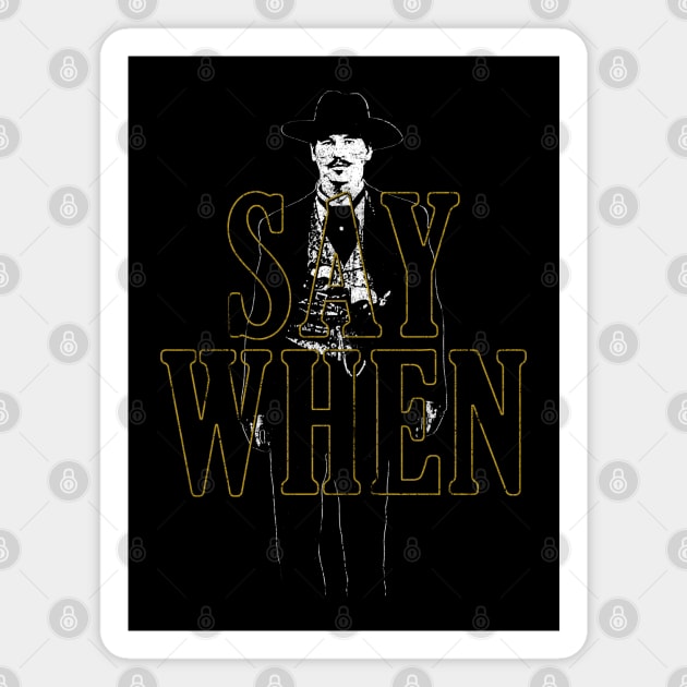 Say When (Doc Holliday) Magnet by huckblade